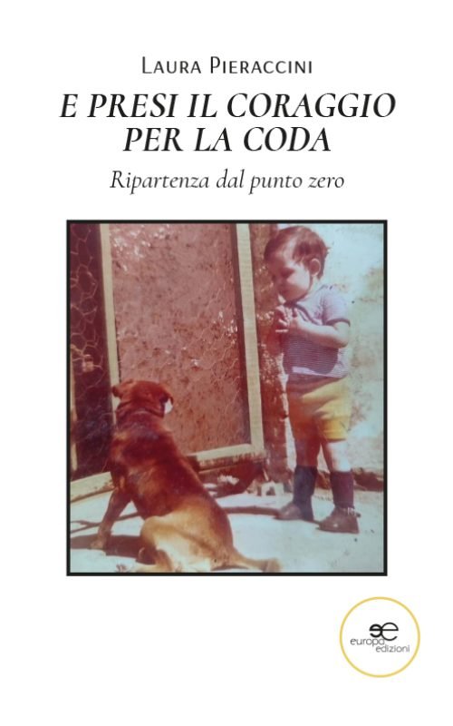 E presi il coraggio per la coda - libro Laura Pieraccini
